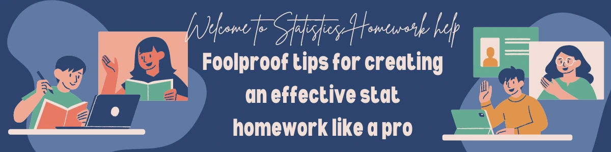 Foolproof tips for creating an effective stat homework like a pro